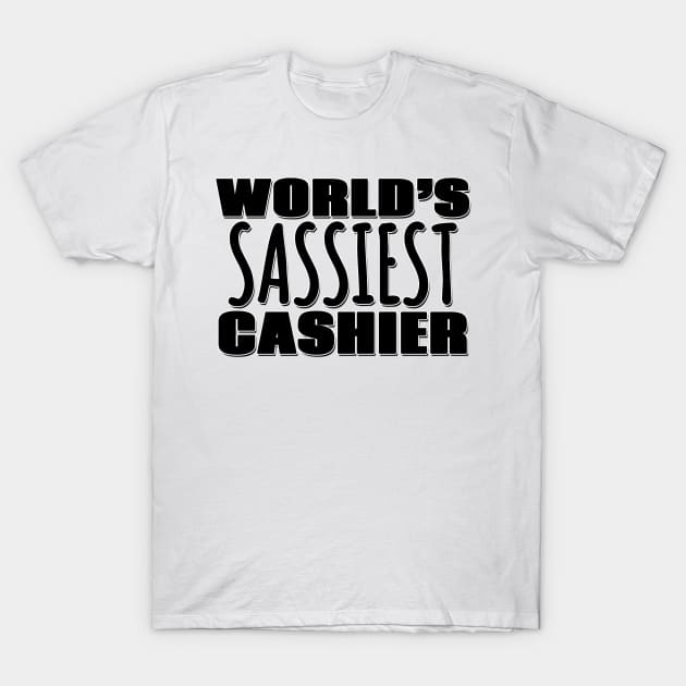 World's Sassiest Cashier T-Shirt by Mookle